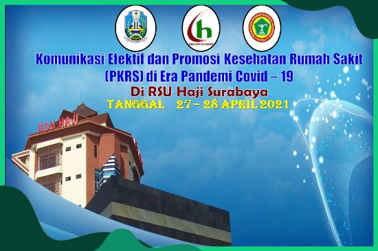 WORKSHOP KOMUNIKASI EFEKTIF DAN PROMOSI KESEHATAN RUMAH SAKIT ( PKRS ) DI ERA PANDEMI COVID - 19 DI RSU HAJI SURABAYA